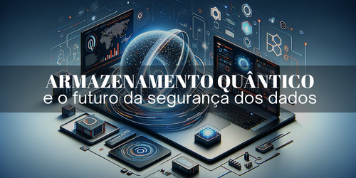 Segurança no armazenamento de dados na era quântica: um imperativo inegociável