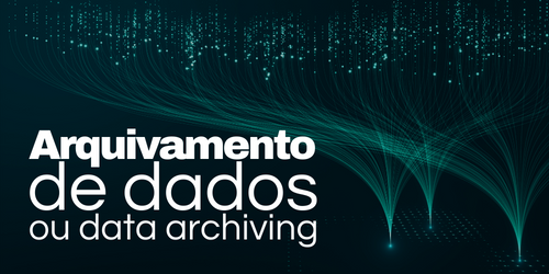 Arquivamento de Dados ou Data Archiving