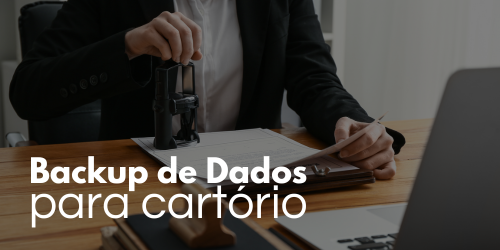 Como garantir a segurança dos dados de cartórios com backup?