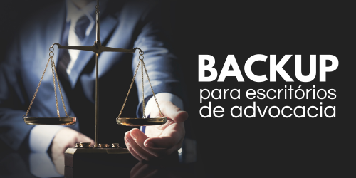Backup de dados e sua importância para escritórios de advocacia