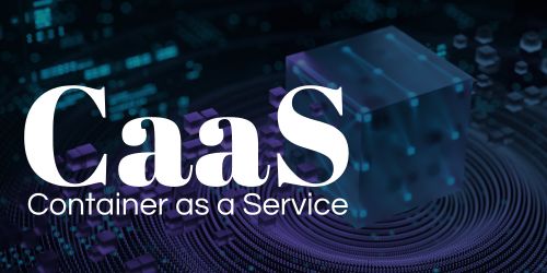 O que é CaaS ou Container as a Service?