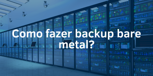 Como fazer backup bare metal?