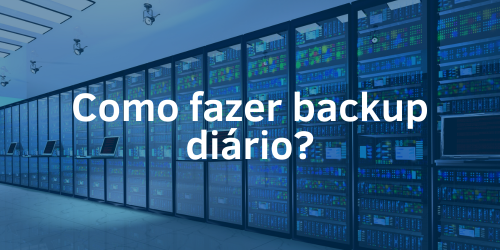 Como fazer backup diário de pequenas empresas?