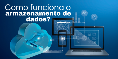 Como funciona o armazenamento de dados?