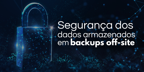 Como garantir a segurança dos dados armazenados em backups off-site?
