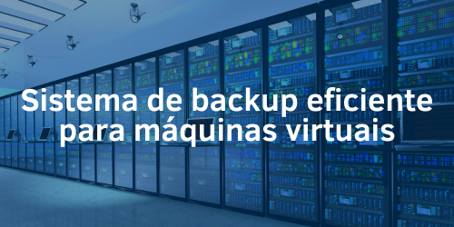 Como implementar um sistema de backup eficiente para máquinas virtuais?