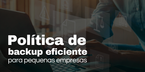 Como implementar uma política de backup para pequenas empresas?