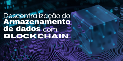 Como o blockchain pode ajudar na descentralização de dados em storages?