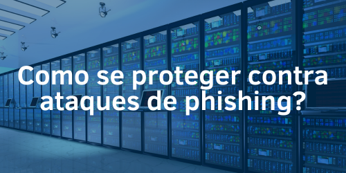 Descubra como proteger-se de ataques de phishing