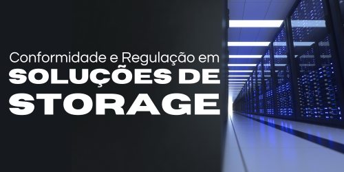 Conformidade e regulação em soluções de storage