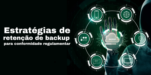 Estratégias de retenção de backup para conformidade regulamentar