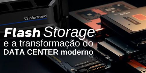 Flash Storage e a transformação do data center moderno