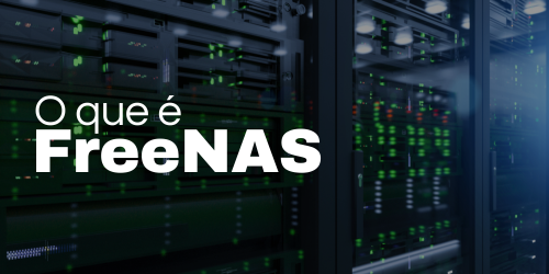 FreeNAS como solução de armazenamento