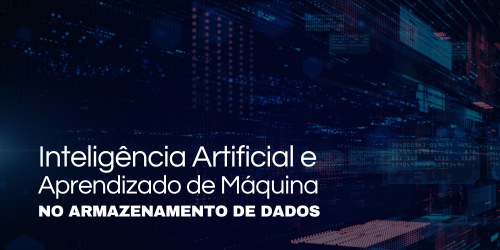 Inteligência artificial e aprendizado de máquina em soluções de armazenamento