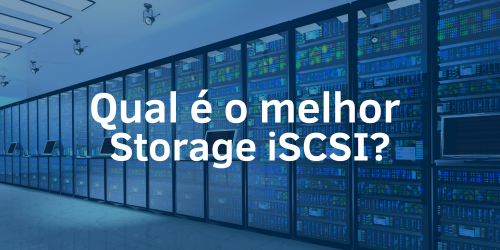 Qual é o melhor Storage iSCSI?