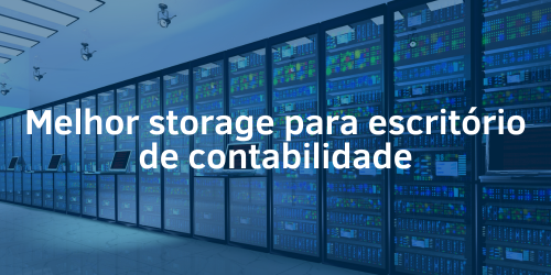 Melhor storage para escritório de contabilidade