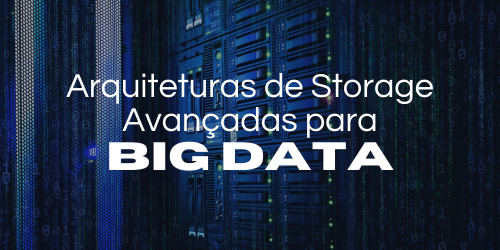 Inovações em storage: Novas arquiteturas para lidar com Big Data