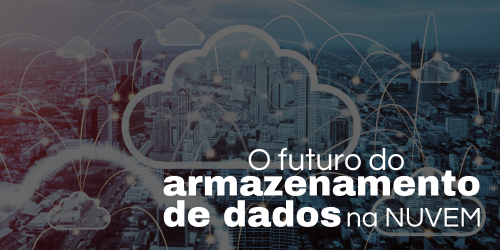 Futuro do armazenamento de dados em nuvem