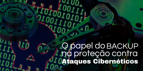 Backup contra ataques cibernéticos: Garantindo a proteção dos dados