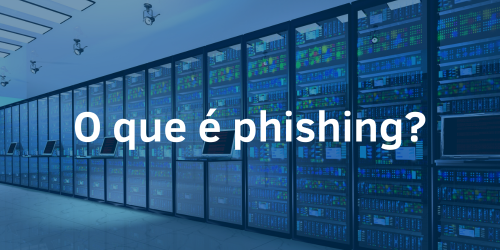 Compreendendo o phishing: riscos e impactos na era digital