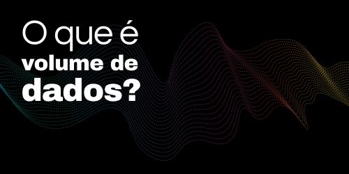 O que é volume de dados? Entendendo sua importância na era da informação
