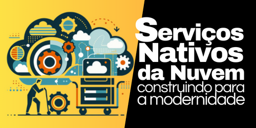 Serviços nativos da nuvem: O que são e para que servem