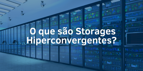 O que são storages hiperconvergentes?