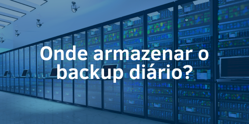 Onde armazenar o backup diário?