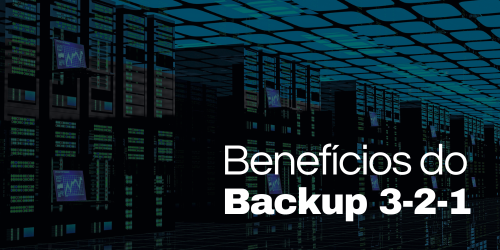 Quais são os benefícios do backup 3-2-1?