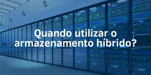 Quando utilizar o armazenamento híbrido?