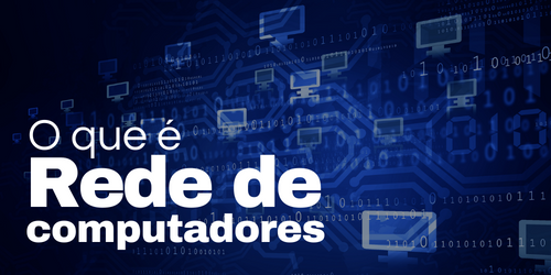 O que é rede de computadores?