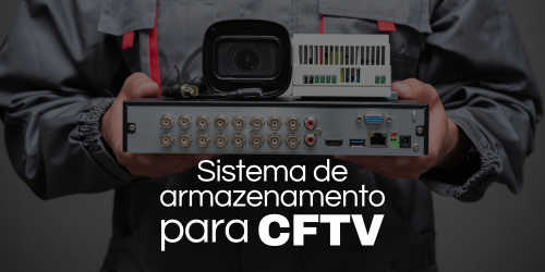 Sistema de armazenamento para CFTV: Soluções eficientes e confiáveis