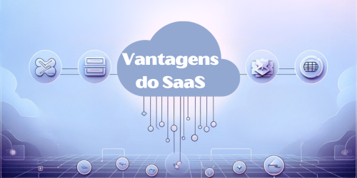 Softwares como Serviço (SaaS): Conheça suas vantagens