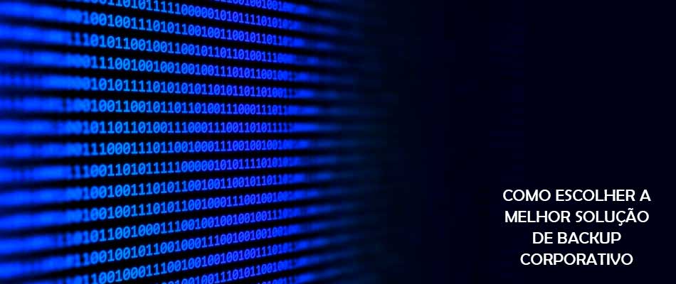 Como escolher a melhor solução de backup corporativo?